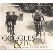Goggles & Dust: Images from Cycling's Glory Days
