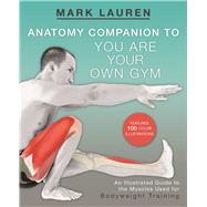 Anatomy Companion to You Are Your Own Gym An Illustrated 