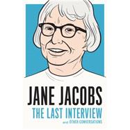 Jane Jacobs: The Last Interview