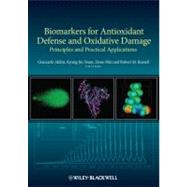 Biomarkers for Antioxidant Defense and Oxidative Damage : Principles and Practical Applications