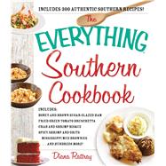 The Everything Southern Cookbook: Includes Honey And Brown Sugar Glazed Ham, Fried Green Tomato Bruschetta, Crab And Shrimp Bisque, Spicy Shrimp And Grits, Miss