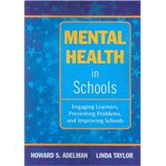 Mental Health in Schools : Engaging Learners, Preventing Problems, and Improving Schools