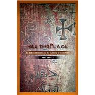 Meeting Place: The Human Encounter And The Challenge Of Coexistence