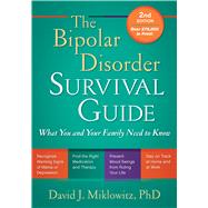 The Bipolar Disorder Survival Guide, Second Edition: What You and Your Family Need to Know