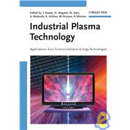 Industrial Plasma Technology : Applications from Environmental to Energy Technologies