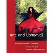 Art and Upheaval : Artists on the World's Frontlines