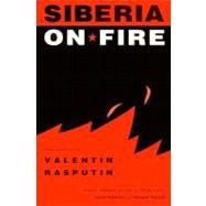 Siberia on Fire : Stories and Essays by Valentin Rasputin
