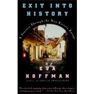 Exit into History : A Journey Through the New Eastern Europe
