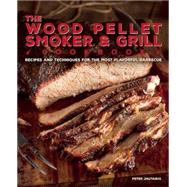 The Wood Pellet Smoker and Grill Cookbook Recipes and 