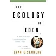 Ecology of Eden : An Inquiry into the Dream of Paradise and a New Vision of Our Role in Nature