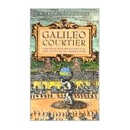 Galileo, Courtier : The Practice Of Science In The Culture Of Absolutism