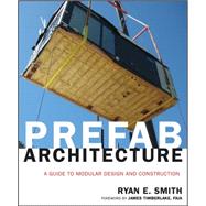 Prefab Architecture : A Guide to Modular Design and Construction