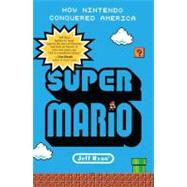 Super Mario : How Nintendo Conquered America