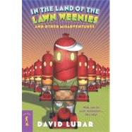 In the Land of the Lawn Weenies and Other Warped and Creepy Tales