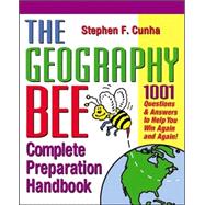 Geography Bee Complete Preparation Handbook : 1,001 Questions and Answers to Help You Win Again and Again!