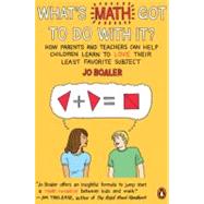 What's Math Got to Do with It? : How Parents and Teachers Can Help Children Learn to Love Their Least Favorite Subject