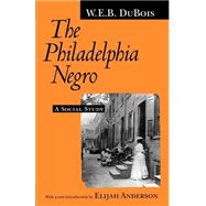 The Philadelphia Negro: A Social Study