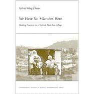 We Have No Microbes Here: Healing Practices in a Turkish Black Sea Village