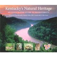 Kentucky's Natural Heritage : An Illustrated Guide to Biodiversity