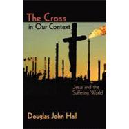 The Cross in Our Context: Jesus and the Suffering World