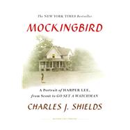 Mockingbird A Portrait of Harper Lee: From Scout to Go Set a