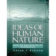 Ideas of Human Nature From the Bhagavad Gita to Sociobiology