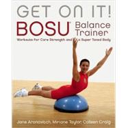 Get On It! BOSU Balance Trainer Workouts for Core Strength and a Super Toned Body