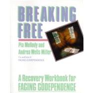 Breaking Free : A Recovery Handbook for 'Facing Codependence'