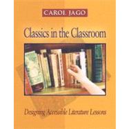 Classics in the Classroom : Designing Accessible Literature Lessons