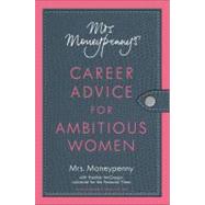 Mrs. Moneypenny's Career Advice for Ambitious Women Publisher: Penguin Group USA Publish Date: 1/30/2013 Language: ENGLISH Pages: 304 Weight: 1.08 ISBN-13: 9781591845904 Dewey: 650.1082