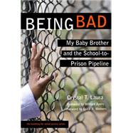 Being Bad: My Baby Brother and the School-to-prison Pipeline