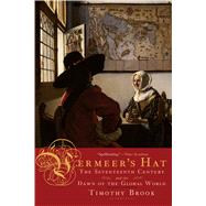 Vermeer's Hat The Seventeenth Century And The Dawn Of The Global World