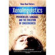 Xenolinguistics: Psychedelics, Language, and the Evolution of Consciousness