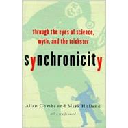 Synchronicity: Through the Eyes of Science, Myth, and the Trickster