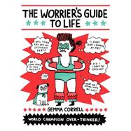 The Worrier's Guide to Life