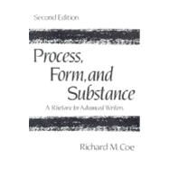 Process, Form, and Substance A Rhetoric for Advanced Writers