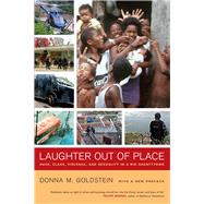 Laughter Out of Place : Race, Class, Violence, and Sexuality in a Rio Shantytown