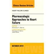 Pharmacologic Approaches to Heart Failure: An Issue of Heart Failure Clinics