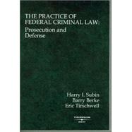 The Practice of Federal Criminal Law: Prosecution And 