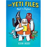 The Yeti Files #1: Meet the Bigfeet