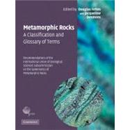 Metamorphic Rocks: A Classification and Glossary of Terms: Recommendations of the International Union of Geological Sciences Subcommission on the Systematics of Metamorphic Rocks