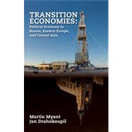 Transition Economies : Political Economy in Russia, Eastern Europe, and Central Asia