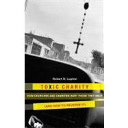 ISBN 9780062076205 product image for Toxic Charity: How Churches and Charities Hurt Those They Help (and How to Rever | upcitemdb.com