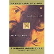Days of Obligation : An Argument with My Mexican Father