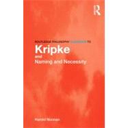 Routledge Philosophy GuideBook to Kripke and Naming and Necessity