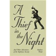 A Thief in the Night: And Other Adventures of the Septimus Society