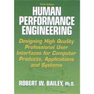 Human Performance Engineering Designing High Quality Professional User Interfaces for Computer Products, Applications and Systems