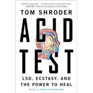 Acid Test: Lsd, Ecstasy, and the Power to Heal