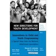 Innovations in Child and Youth Programming: A Special Issue from the National AfterSchool Association New Directions for Youth Development, Supplement 2011