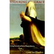 Enduring Grace : Living Portraits of Seven Women Mystics